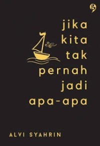 Image of Jika kita tak pernah jadi apa-apa