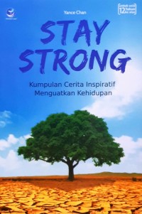 Image of Stay Strong : Kumpulan Cerita Inspiratif Menguatkan Kehidupan